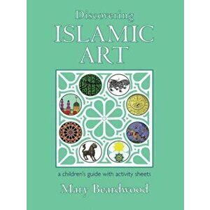 Discovering Islamic Art, Hardback - Mary Beardwood imagine