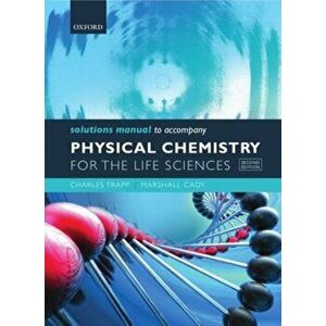 Solutions Manual to accompany Physical Chemistry for the Life Sciences, Paperback - *** imagine