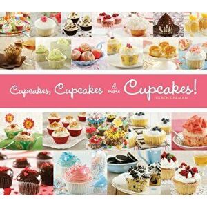 Cupcakes, Cupcakes & More Cupcakes!, Paperback - Lilach German imagine