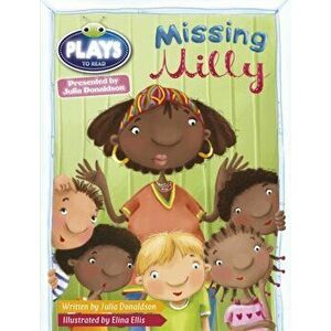 Bug Club Guided Julia Donaldson Plays Year 1 Green Missing Milly, Paperback - Julia Donaldson imagine