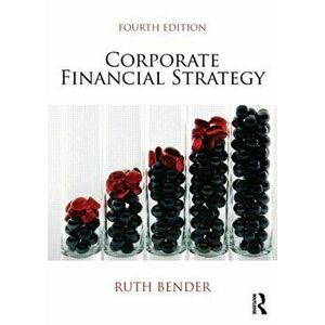Corporate Financial Strategy. 4 New edition, Paperback - Ruth (Cranfield University, UK) Bender imagine