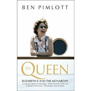 The Queen. Elizabeth II and the Monarchy, Diamond Jubilee edition, Paperback - Ben Pimlott imagine