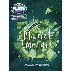 Bug Club Guided Julia Donaldson Plays Year 1 Green Planet Emerald, Paperback - Julia Donaldson imagine