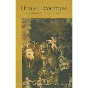 Human Evolution. A Spiritual-Scientific Quest, Paperback - Rudolf Steiner imagine