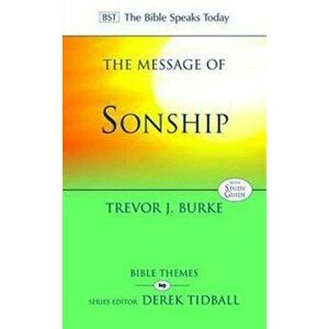 The Message of Sonship. At Home In God's Household, Paperback - Professor Trevor J. (Author) Burke imagine