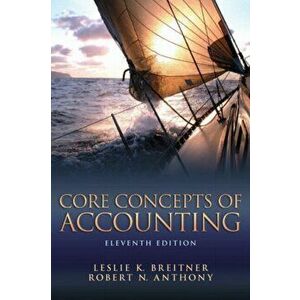 Core Concepts of Accounting. 11 ed, Paperback - Robert Anthony imagine