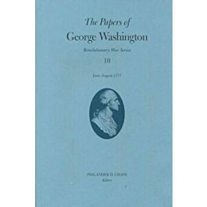 The Papers of George Washington v.10; Revolutionary War Series;June -August 1777, Hardback - George Washington imagine