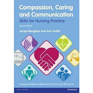 Compassion, Caring and Communication. Skills for Nursing Practice, 2 New edition, Paperback - Ann Smith imagine