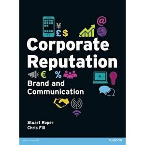 Corporate Reputation, Brand and Communication, Paperback - Chris Fill imagine