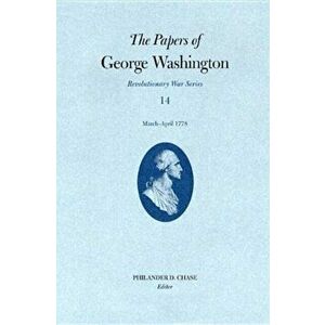 Papers George Washington Vol 14 Mar-April 1778, Hardback - *** imagine