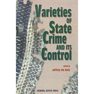 Varieties of State Crime and Its Control, Paperback - Jeffrey Ian, Ph.D. Ross imagine