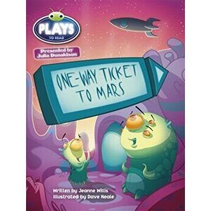 Bug Club Guided Julia Donaldson Plays One-way Ticket to Mars, Paperback - Jeanne Willis imagine