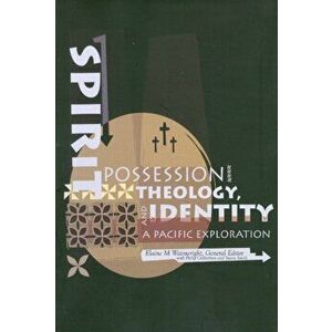 Spirit Possession, Theology and Identity. A Pacific Exploration, Paperback - *** imagine