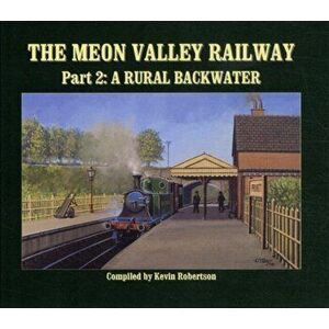 The Meon Valley Railway. A Rural Backwater, Hardback - Kevin Robertson imagine