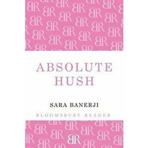Absolute Hush, Paperback - Sara Banerji imagine