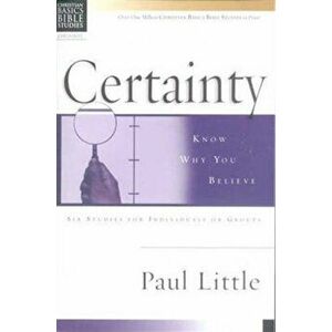 Christian Basics: Certainty. Know Why You Believe, Paperback - Paul Little imagine
