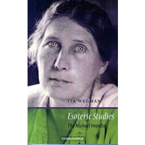 Esoteric Studies. The Michael Impulse, 2 Revised edition, Paperback - Ita Wegman imagine
