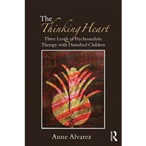 The Thinking Heart. Three levels of psychoanalytic therapy with disturbed children, Paperback - *** imagine