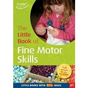 The Little Book of Fine Motor Skills. Little Books with Big Ideas (61), Paperback - Sally Featherstone imagine