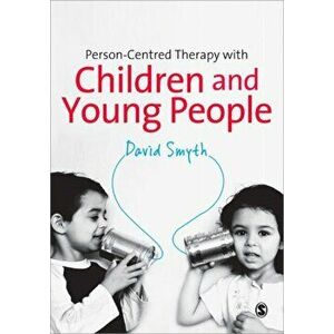 Person-Centred Therapy with Children and Young People, Paperback - David Smyth imagine