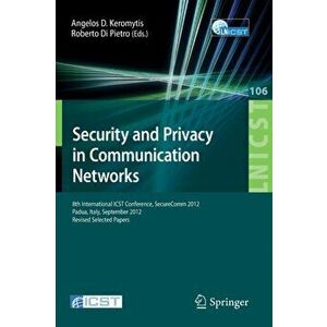 Security and Privacy in Communication Networks. 8th International ICST Conference, SecureComm 2012, Padua, Italy, September 3-5, 2012. Revised Selecte imagine