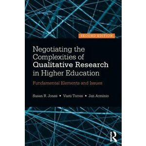 Negotiating the Complexities of Qualitative Research in Higher Education. Fundamental Elements and Issues, 2 New edition, Paperback - *** imagine