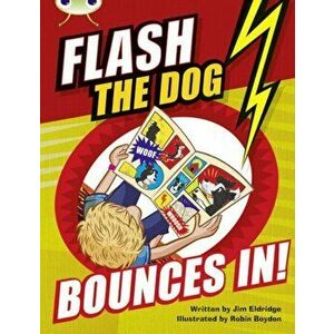 Bug Club Brown A/3C Flash the Dog Bounces In!, Paperback - Jim Eldridge imagine