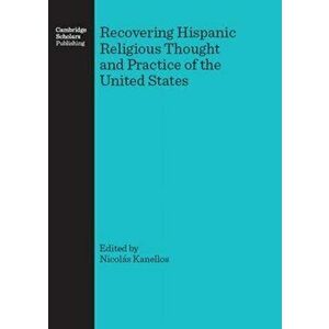 Recovering Hispanic Religious Thought and Practice of the United States. Unabridged ed, Hardback - *** imagine