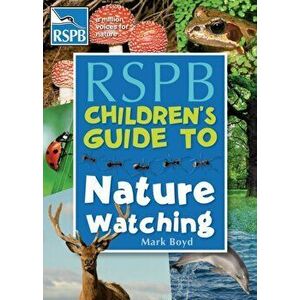 The RSPB Children's Guide To Nature Watching, Paperback - Mark Boyd imagine