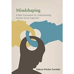Mindshaping. A New Framework for Understanding Human Social Cognition, Hardback - *** imagine