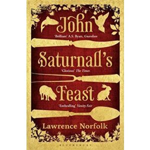 John Saturnall's Feast, Paperback - Lawrence Norfolk imagine