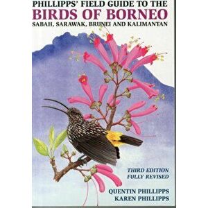 Phillipps' Field Guide to the Birds of Borneo, Paperback - Quentin Phillipps imagine