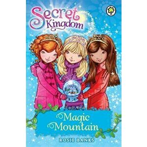 Secret Kingdom: Magic Mountain. Book 5, Paperback - Rosie Banks imagine