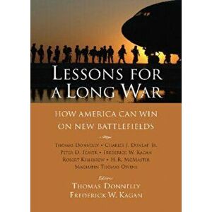 Lessons for a Long War. How America Can Win on New Battlefields, Hardback - Frederick W. Kagan imagine