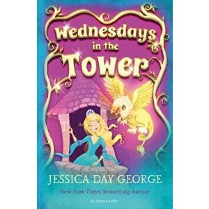 Wednesdays in the Tower, Paperback - Jessica Day George imagine