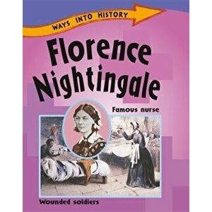 Ways Into History: Florence Nightingale, Paperback - Sally Hewitt imagine