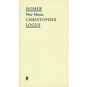 War Music. Poet to Poet, Paperback - Christopher Logue imagine
