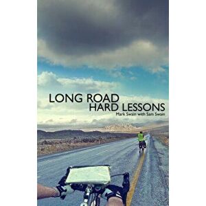 Long Road, Hard Lessons. Ireland to Japan by Bicycle - a 10, 000 Mile Test of a Father and Son's Relationship, Paperback - Mark Swain imagine