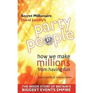 Party People. How We Make Millions from Having Fun - the Inside Story of Britain's Biggest Party Planning and Event Management Empire, Paperback - Dav imagine
