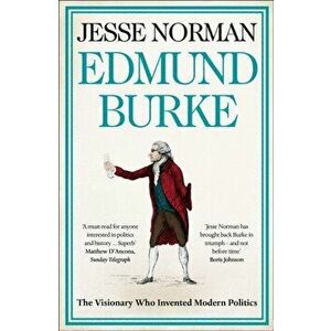 Edmund Burke. The Visionary Who Invented Modern Politics, Paperback - Jesse Norman imagine