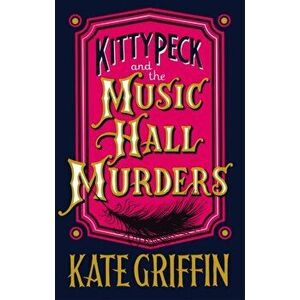 Kitty Peck and the Music Hall Murders. Main, Paperback - Kate Griffin imagine