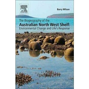 The Biogeography of the Australian North West Shelf. Environmental Change and Life's Response, Hardback - *** imagine