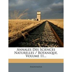 Annales Des Sciences Naturelles / Botanique, Volume 11..., Paperback - Anonymous imagine