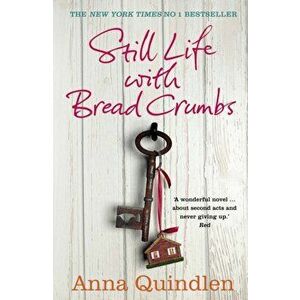 Still Life with Bread Crumbs, Paperback - Anna Quindlen imagine