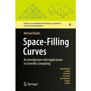 Space-Filling Curves. An Introduction with Applications in Scientific Computing, 2013 ed., Hardback - Michael Bader imagine