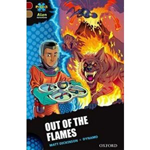 Project X Alien Adventures: Dark Red Book Band, Oxford Level 18: Out of the Flames, Paperback - Matt Dickinson imagine