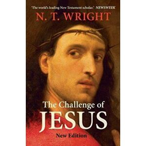 The Challenge of Jesus, Paperback - NT Wright imagine