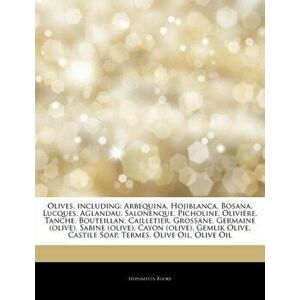Articles on Olives, Including. Arbequina, Hojiblanca, Bosana, Lucques, Aglandau, Salonenque, Picholine, Oliviere, Tanche, Bouteillan, Cailletier, Gros imagine