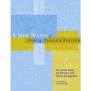 A New Weave of Power, People and Politics. The Action Guide for Advocacy and Citizen Participation, Paperback - *** imagine