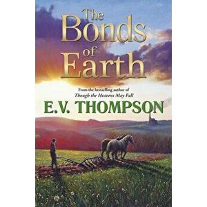 The Bonds of Earth, Paperback - E. V. Thompson imagine